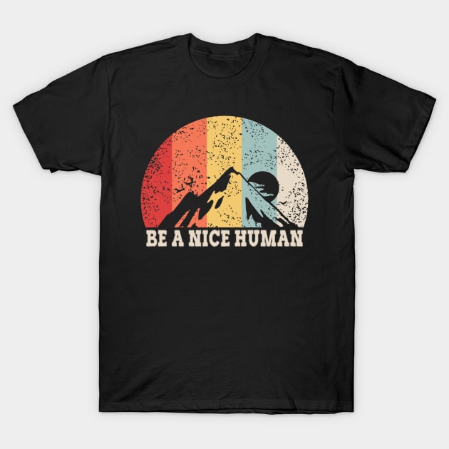 be a nice human T-Shirt by moudzy